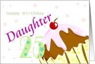 Happy 25th Birthday Daughter Cupcake card