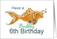 Bubbly 6th Birthday Goldfish card