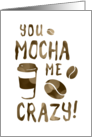 you mocha me crazy, blank inside card