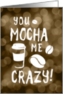 you mocha me crazy coffee date invitations card