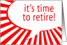 it’s time to retire! comic speech bubble card