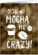 you mocha me crazy, blank inside card