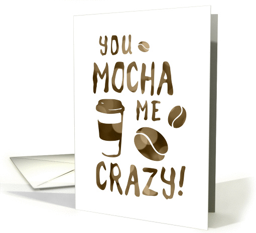 you mocha me crazy, blank inside card (1423404)