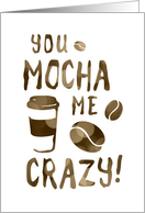 you mocha me crazy, blank inside card