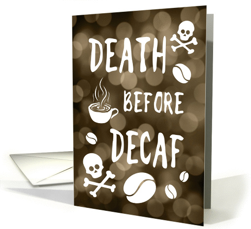 death before decaf Happy National Coffee Day card (1425160)