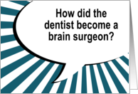 Dental Brain Surgeon Joke Thank You Dentist card