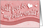 will you be my bridesmaid? card