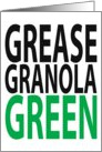 grease, granola, GREEN! card