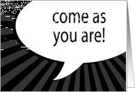 come as you are! comic speech bubble invitation card
