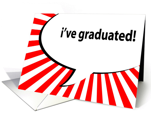 i've graduated! comic speech bubble card (905947)