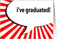 i’ve graduated! comic speech bubble card