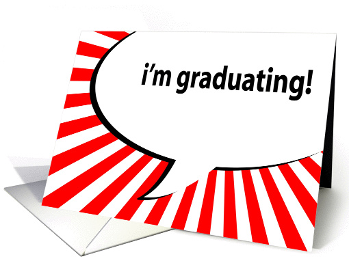 i'm graduating! comic speech bubble card (905948)