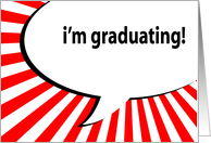 i’m graduating! comic speech bubble card