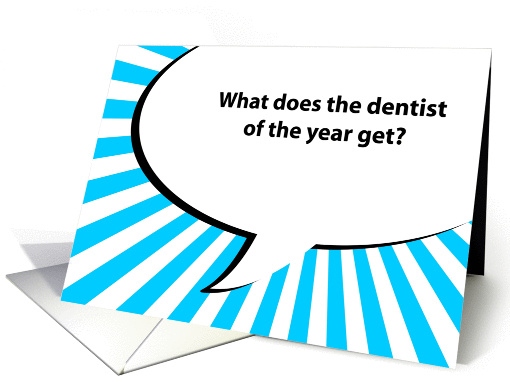 what does the dentist of the year get? (dentist encouragement) card