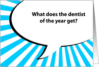 what does the dentist of the year get? (happy birthday joke) card