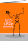 Papaw Don’t Lose Your Head Funny Halloween with Headless Skeleton card