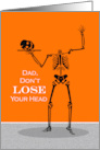 Dad Don’t Lose Your Head Funny Halloween Headless Skeleton card