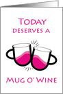 Congratulations, Today Deserves a Mug O’ Wine card