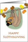 Funny Thanksgiving Happy Slothsgiving with Sloth on Branch card