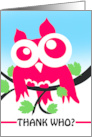 Thank Who Thank You Bold Pink Owl on Branch card