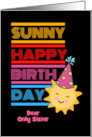 Only Sister Birthday Custom Front with Happy Colorful Words and Sun card