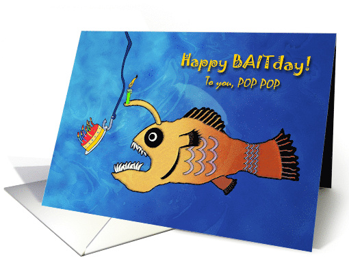 Funny Birthday for Pop Pop, Anglerfish Baitday card (1005321)