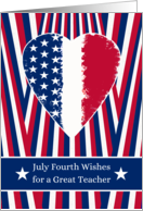 For Teacher July Fourth Independence Day with Patriotic Heart Design card