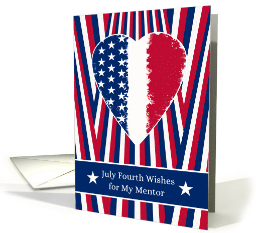 For Mentor July Fourth Independence Day with Patriotic Heart card
