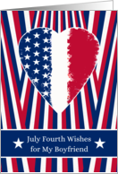 For Boyfriend July Fourth Independence Day with Patriotic Heart card
