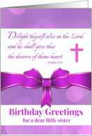 For Little Sister Birthday with Psalm 37 4 Scripture with Purple Bow card