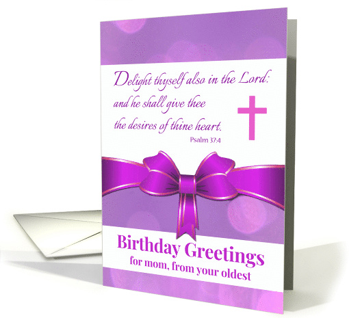 For Mom Birthday from Oldest Child with Psalm 37 4 Scripture card