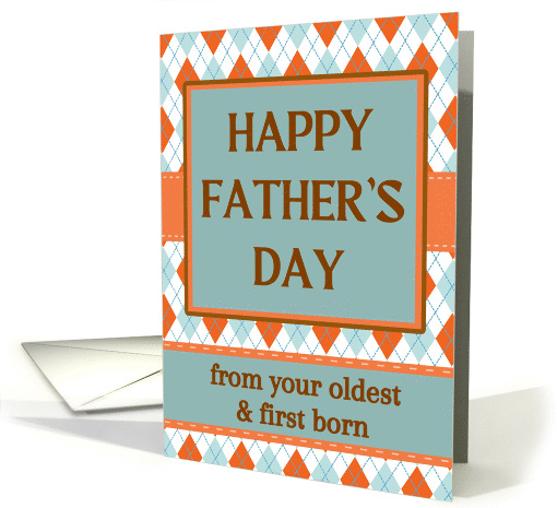 From the Oldest and First Born on Fathers Day with Argyle Design card