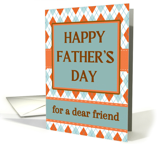 For Friend Father's Day with Argyle Design in Aqua and Orange card