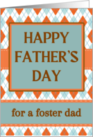 For Foster Dad Fathers Day with Argyle Design in Orange and Aqua card