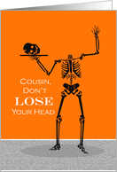 Cousin Don’t Lose Your Head Funny Halloween Headless Skeleton card