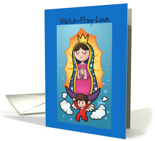 Our Lady of Guadalupe Day, Watch, Pray, Love Illustration card