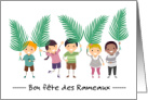 French Palm Sunday Bon fete des Rameaux with Group of Children card