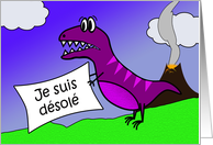 Je suis dsol, I’m Sorry in French, Dinosaur With Apology Sign card