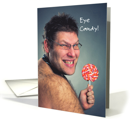 Funny Sweetest Day, Eye Candy? Hairy Guy and Lollipop card (1351624)