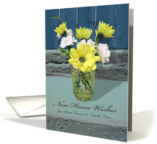 New Home Wishes for Aunt and Uncle, Custom Front, Flowers card