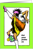 Get Your Pickle On Funny Birthday with Wacky Pickleball Player card