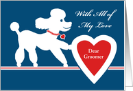 For Pet Groomer Valentine’s Day with Custom Text and Poodle card