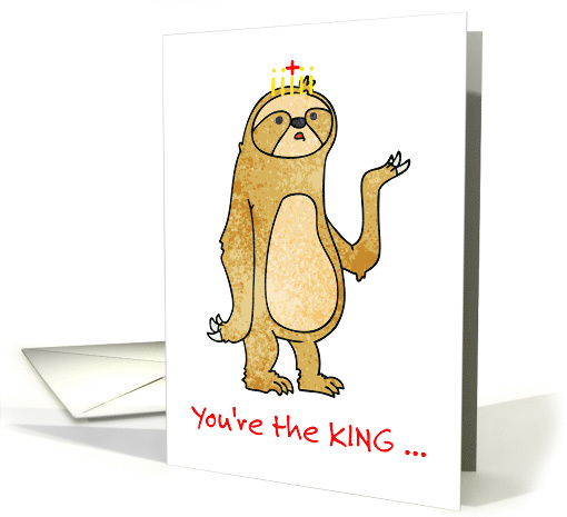 You're the King Funny Valentine's Day Sloth card (1544468)