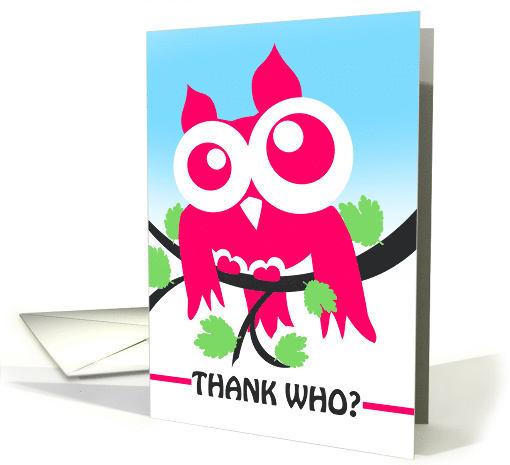 Thank Who Thank You Bold Pink Owl on Branch card (1552922)