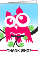 Thank Who Thank You Bold Pink Owl on Branch card