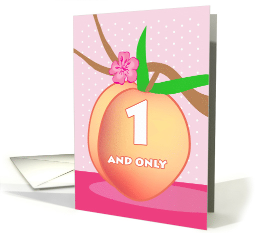 First Birthday for Girl, One and Only Georgia Peach card (1583818)