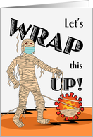 Halloween Mummy Wrapping Up Covid 19 Virus card