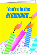 Blowhard Hall of Flame Sarcastic Birthday with Sideways Candles card