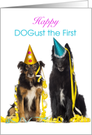 Dogust the First Birthday with Dogs Wearing Party Hats card