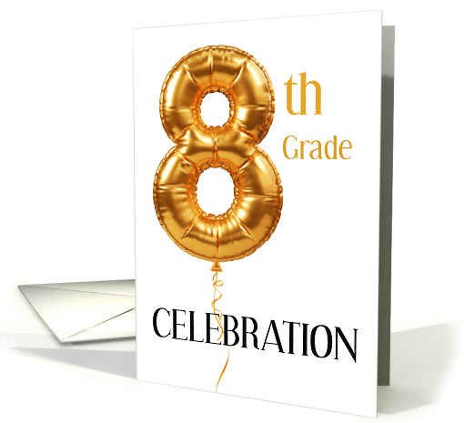 8th Eighth Grade Celebration Congrats Gold Toned Balloon card